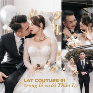 Váy cưới LAT COUTURE 01 trong hôn lễ cô dâu Thảo Ly